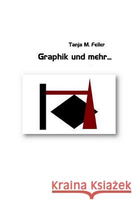 Graphiken und mehr... Feiler F., Tanja M. 9781505356083 Createspace - książka