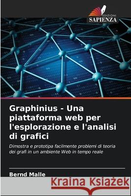Graphinius - Una piattaforma web per l'esplorazione e l'analisi di grafici Malle, Bernd 9786209397943 Edizioni Sapienza - książka