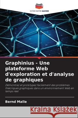 Graphinius - Une plateforme Web d'exploration et d'analyse de graphiques Malle, Bernd 9786209300677 Editions Notre Savoir - książka