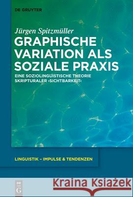 Graphische Variation als soziale Praxis Spitzmüller, Jürgen 9783110334210 De Gruyter Mouton - książka