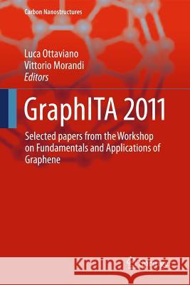 Graphita 2011: Selected Papers from the Workshop on Fundamentals and Applications of Graphene Ottaviano, Luca 9783642206436 Springer-Verlag Berlin and Heidelberg GmbH &  - książka