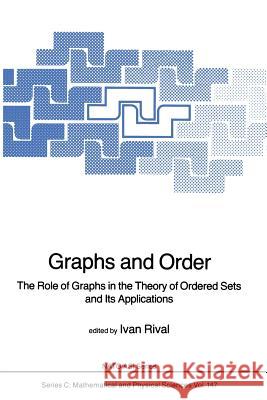 Graphs and Order: The Role of Graphs in the Theory of Ordered Sets and Its Applications Rival, Ivan 9789401088480 Springer - książka