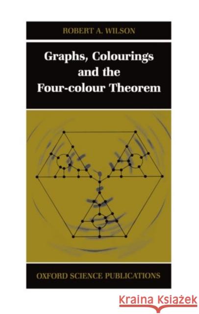 Graphs, Colourings and the Four-Colour Theorem Robert A. Wilson 9780198510611 Oxford University Press - książka