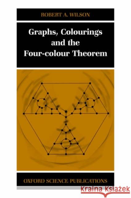 Graphs, Colourings and the Four-Colour Theorem Robert A. Wilson 9780198510628 Oxford University Press - książka