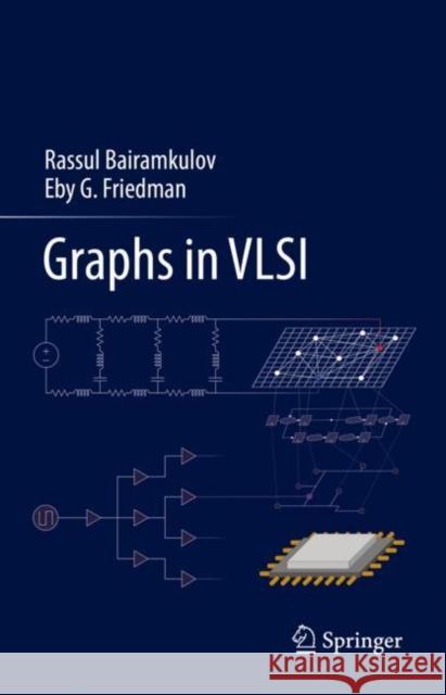 Graphs in VLSI Rassul Bairamkulov Eby G. Friedman 9783031110467 Springer - książka