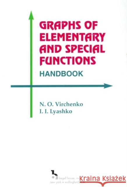 Graphs of Elementary and Special Functions, Handbook N O Virchenko I I Lyashko  9781567001563 Begell House Publishers Inc.,U.S. - książka