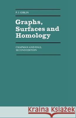 Graphs, Surfaces and Homology: An Introduction to Algebraic Topology Giblin, P. 9780412239007 Chapman & Hall - książka