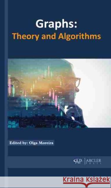 Graphs: Theory and Algorithms Moreira, Olga 9781774077016 Arcler Education Inc - książka