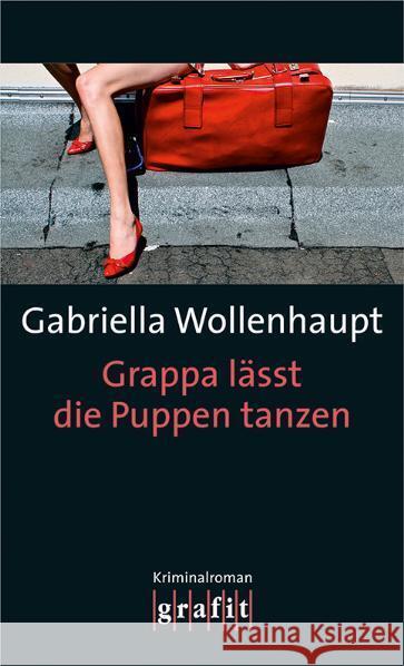 Grappa lässt die Puppen tanzen : Kriminalroman Wollenhaupt, Gabriella 9783894253950 Grafit - książka