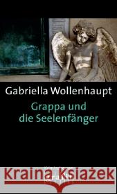 Grappa und die Seelenfänger : Kriminalroman Wollenhaupt, Gabriella 9783894253851 Grafit - książka