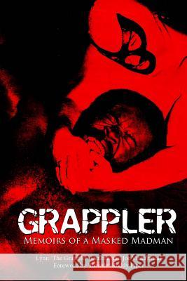 Grappler: Memoirs of a Masked Madman Lynn Denton Joe Vithayathil Roddy Piper 9780692246085 Throwback Press - książka
