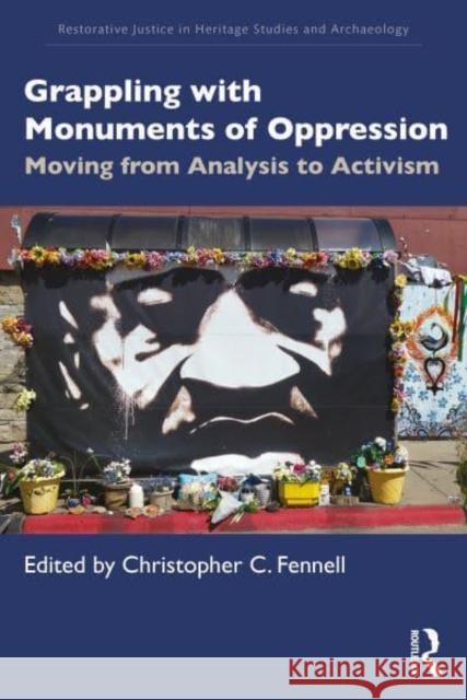 Grappling with Monuments of Oppression: Moving from Analysis to Activism Christopher C. Fennell 9781032735153 Taylor & Francis Ltd - książka