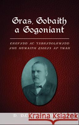 Gras, Gobaith a Gogoniant: Crefydd ac Ysbrydolrwydd yng ngwaith Emrys ap Iwan D. Densil Morgan 9781837721986 University of Wales Press - książka