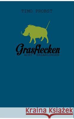 Grasflecken: Acht Erzählungen Probst, Timo 9783732291410 Books on Demand - książka