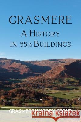 Grasmere: A History in 551/2 Buildings Grasmere History Group 9781916320703 Rothay Books - książka