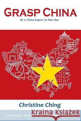 Grasp China: Be a China Expert in One Day Christine Ching Frank Wang Phoebe Lam 9781544176765 Createspace Independent Publishing Platform - książka