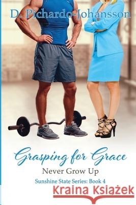 Grasping For Grace: Never Grow Up D. Pichardo-Johansson 9780999031315 Diely Pichardo-Johansson - książka