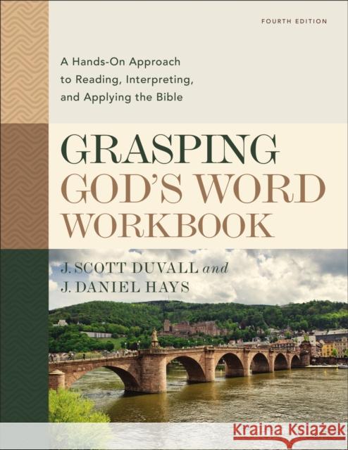 Grasping God's Word Workbook, Fourth Edition: A Hands-On Approach to Reading, Interpreting, and Applying the Bible Duvall, J. Scott 9780310109204 Zondervan Academic - książka