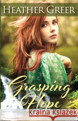 Grasping Hope Heather Greer 9781649170057 Scrivenings Press LLC - książka