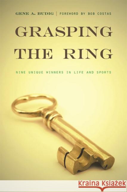 Grasping the Ring: Nine Unique Winners in Life and Sports Budig, Gene A. 9780803226357 Bison Books - książka