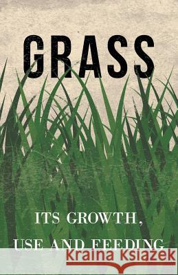Grass - Its Growth, Use and Feeding Anon 9781528710978 Read Books - książka