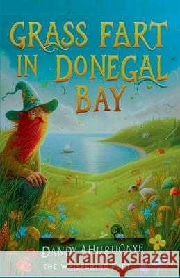 Grass Fart in Donegal Bay Dandy Ahuruonye 9798224150670 Dandyahuruonyebooks.com - książka