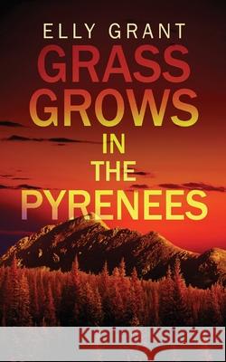 Grass Grows in the Pyrenees Elly Grant 9784824104113 Next Chapter - książka