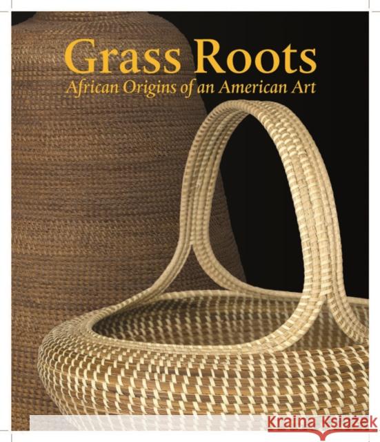 Grass Roots: African Origins of an American Art Rosengarten, Dale 9780945802518 Museum for African Art - książka