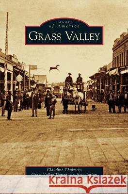 Grass Valley Claudine Chalmers Grass Valley Downtown Association 9781531628628 Arcadia Library Editions - książka