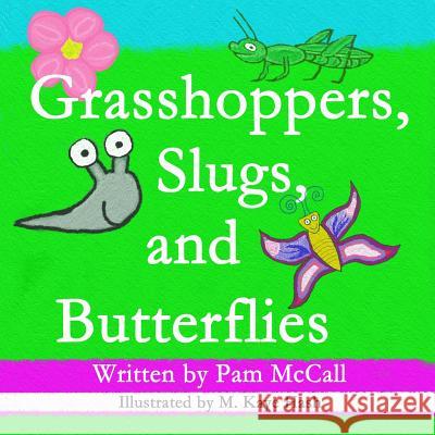 Grasshoppers, Slugs, and Butterflies Pam McCall M. Kaye Hash 9781484149133 Createspace - książka