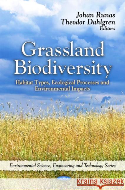 Grassland Biodiversity: Habitat Types, Ecological Processes & Environmental Impacts Johan Runas, Theodor Dahlgren 9781608765423 Nova Science Publishers Inc - książka