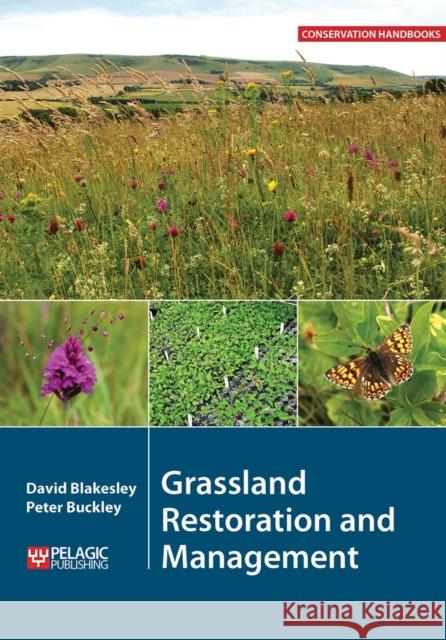 Grassland Restoration and Management Ed Drewitt David Blakesley Peter Buckley 9781907807800 Pelagic Publishing - książka