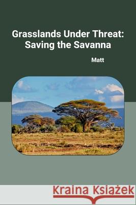 Grasslands Under Threat: Saving the Savanna Matt 9783384223722 Tredition Gmbh - książka