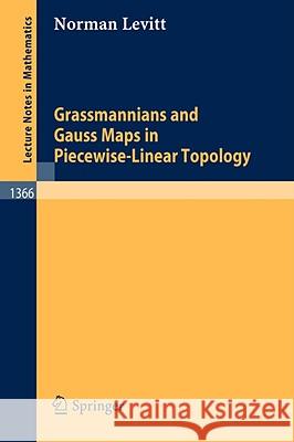 Grassmannians and Gauss Maps in Piecewise-Linear Topology Norman Levitt 9783540507567 Springer-Verlag Berlin and Heidelberg GmbH &  - książka