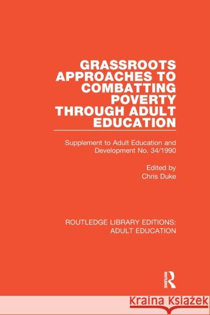 Grassroots Approaches to Combatting Poverty Through Adult Education: Supplement to Adult Education and Development No. 34/1990 Chris Duke 9781138360945 Routledge - książka