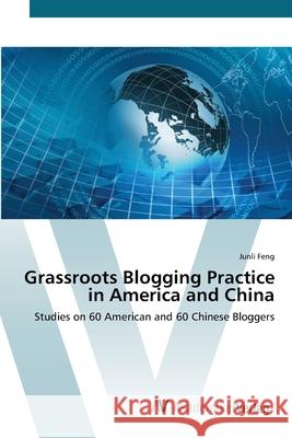 Grassroots Blogging Practice in America and China Feng Junli 9783639459203 AV Akademikerverlag - książka