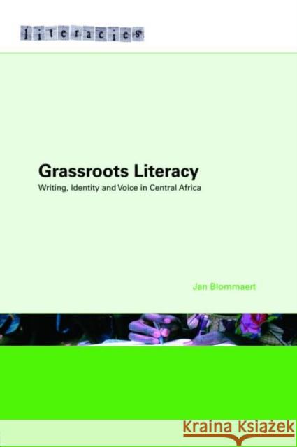 Grassroots Literacy: Writing, Identity and Voice in Central Africa Blommaert, Jan 9780415426305 TAYLOR & FRANCIS LTD - książka