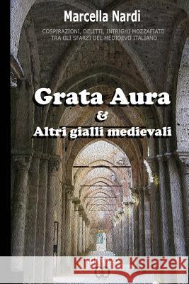 Grata Aura & Altri gialli medievali Nardi, Marcella 9781537044316 Createspace Independent Publishing Platform - książka