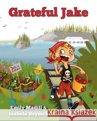 Grateful Jake Emily Madill Izabela Bzymek 9780981257969 Em & Joe Books Co. - książka