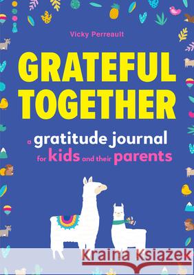 Grateful Together: A Gratitude Journal for Kids and Their Parents Vicky Perreault 9781641529778 Rockridge Press - książka