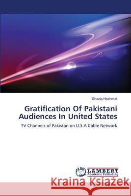 Gratification Of Pakistani Audiences In United States Shazia Hashmat 9783659397318 LAP Lambert Academic Publishing - książka