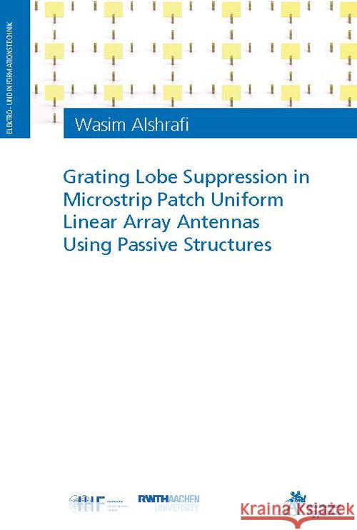 Grating Lobe Suppression in Microstrip Patch Uniform Linear Array Antennas Using Passive Structures Alshrafi, Wasim 9783985551101 Apprimus Verlag - książka