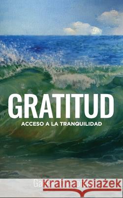 Gratitud: Acceso a la Tranquilidad Ga Chapoteau 9781087913919 Indy Pub - książka