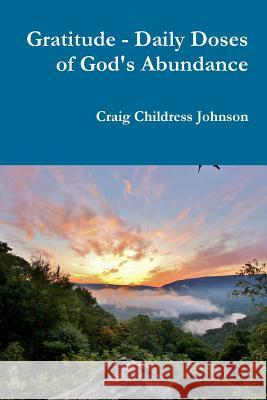 Gratitude - Daily Doses of God's Abundance Craig Childress Johnson 9781365776700 Lulu.com - książka