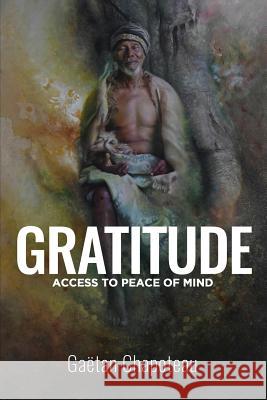 Gratitude: Access to Peace of Mind Gaetan Chapoteau   9780578544168 Context Mastery - książka