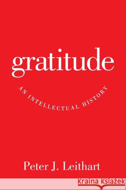 Gratitude: An Intellectual History Peter J. Leithart 9781602584501 Baylor University Press - książka