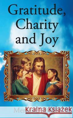 Gratitude, Charity and Joy Merlin O. Baker 9781502587411 Createspace - książka