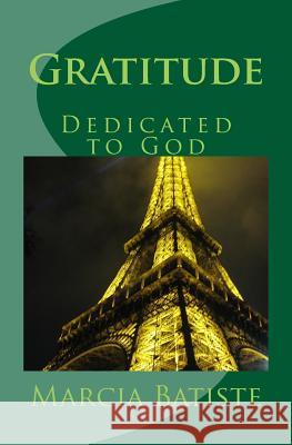 Gratitude: Dedicated to God Marcia Batiste 9781495310287 Createspace - książka