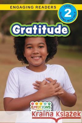 Gratitude: Emotions and Feelings (Engaging Readers, Level 2) Kari Jones Alexis Roumanis  9781778781469 Engage Books - książka