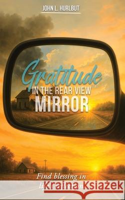 Gratitude in the Rear View Mirror John L. Hurlbut 9781966902157 Ashbery Publishing - książka